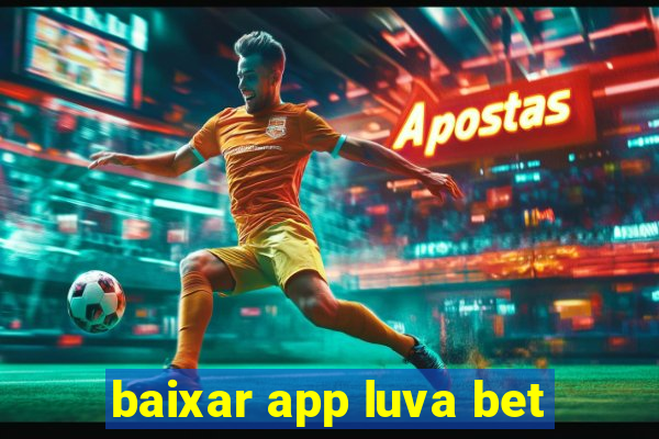 baixar app luva bet